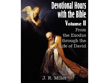 Livro Devotional Hours With The Bible Volume Ii, From The Exodus Through The Life Of David De J R Miller (inglês)