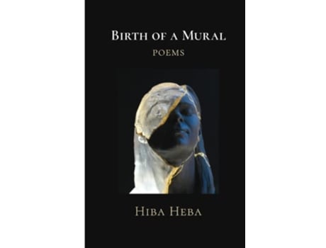 Livro Birth of a Mural Poems de Hiba Heba (Inglês)
