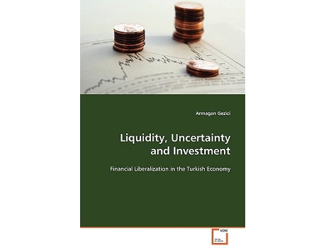 Livro Liquidity Uncertainty and Investment Financial Liberalization in the Turkish Economy de Armagan Gezici (Inglês)