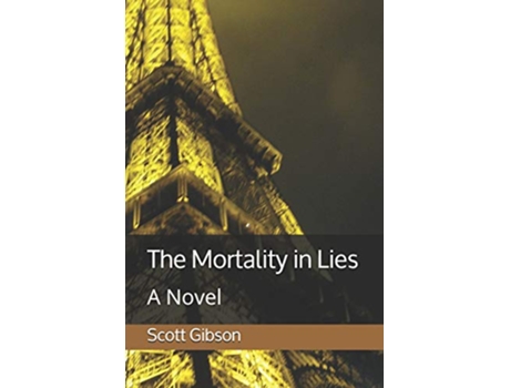 Livro The Mortality in Lies A Novel de Scott Gibson Scott Gibson (Inglês)