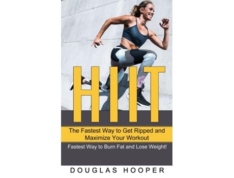 Livro Hiit The Fastest Way To Get Ripped And Maximize Your Workout De Douglas Hooper (inglês)