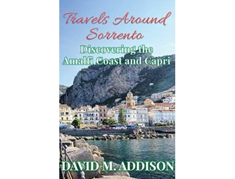 Livro Travels Around Sorrento Discovering the Amalfi Coast and Capri de David M Addison (Inglês)