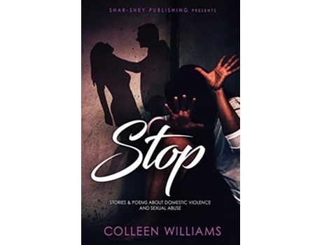 Livro Stop Stories Poems about Domestic Violence and Sexual Abuse de Colleen Williams (Inglês)
