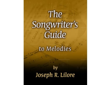 Livro The Songwriters Guide to Melodies de Joseph R Lilore (Inglês)