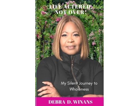 Livro Life Altered, Not Over! My Silent Journey To Wholeness De Winans, Debra Et Al. (inglês)