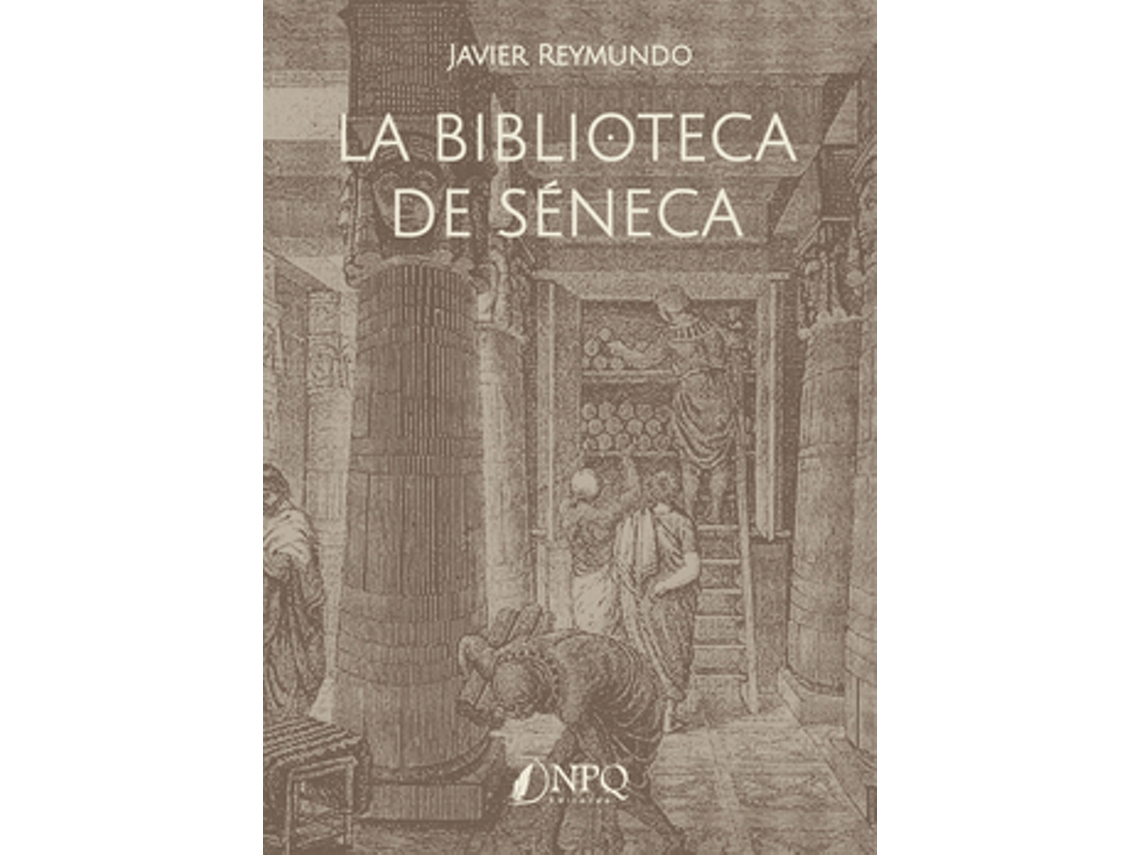 Livro La Biblioteca De Séneca de Reymundo e Javier