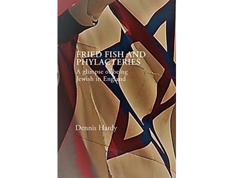 Livro Fried Fish and Phylacteries A glimpse of being Jewish in England de Dennis Hardy (Inglês)