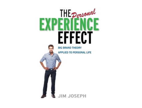 Livro The Personal Experience Effect Big Brand Theory Applied To Personal Life De Jim Joseph (inglês - Capa Dura)