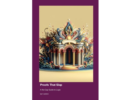 Livro Proofs That Slap A No-Cap Guide to Logic de Igor Laplace (Inglês)