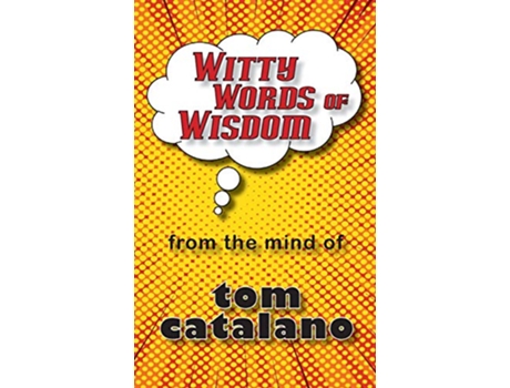 Livro Witty Words of Wisdom from the mind of Tom Catalano de Tom Catalano (Inglês)