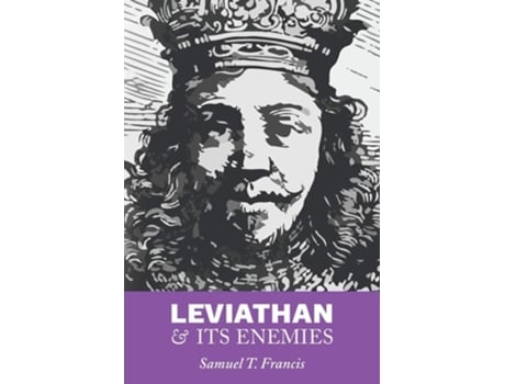 Livro Leviathan And Its Enemies De Samuel T Francis (inglês)