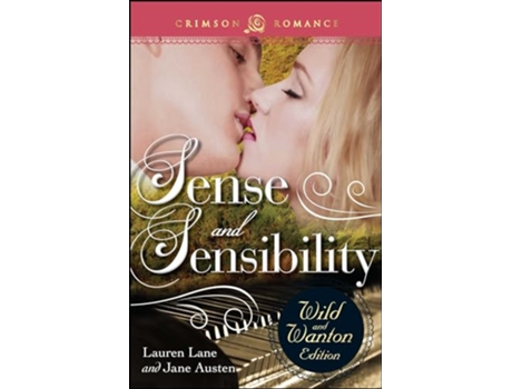 Livro Sense And Sensibility The Wild And Wanton Edition The Wild And Wanton Edition Crimson Romance de Lauren Lane (Inglês)