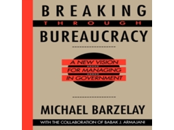 Livro Breaking Through Bureaucracy de Michael Barzelay (Inglês)