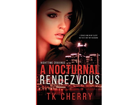 Livro A Nocturnal Rendezvous 1 Nighttime Cravings de TK Cherry (Inglês)