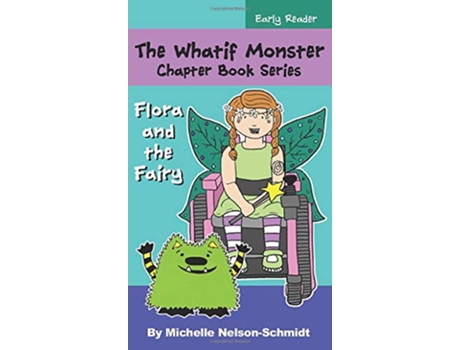 Livro The Whatif Monster Chapter Book Series Flora and the Fairy de Michelle NelsonSchmidt (Inglês)