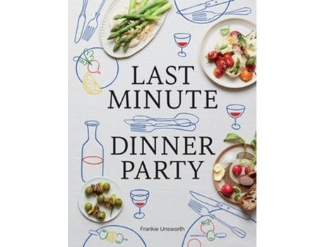 Livro Last Minute Dinner Party de Frankie Unsworth (Inglês - Capa Dura)