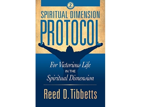 Livro Spiritual Dimension Protocol For Victorious Life in the Spiritual Dimension Rise Above de Reed D Tibbetts (Inglês)