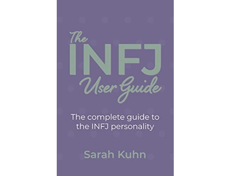 Livro The INFJ User Guide The complete guide to the INFJ personality de Sarah Kuhn (Inglês)