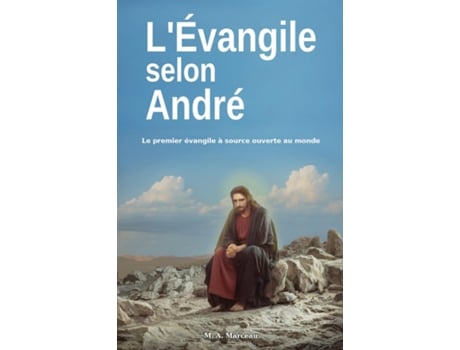Livro LÉvangile selon André Le premier évangile à source ouverte au monde de Marc-André Marceau (Inglês)