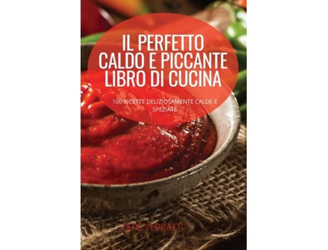 Livro Il Perfetto Caldo E Piccante Libro Di Cucina De Pepe Verratti (inglês)