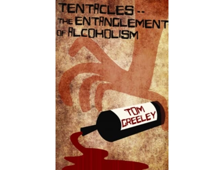 Livro Tentacles The Entanglement of Alcoholism de S Thomas Greeley (Inglês)