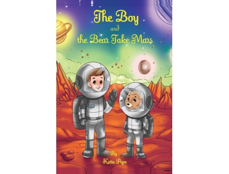 Livro The Boy and the Bear Take Mars de Katie Pope (Inglês)