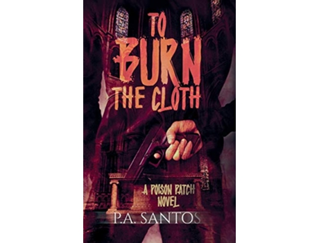 Livro To Burn the Cloth de P A Santos (Inglês)