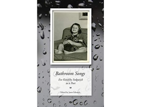 Livro Bathroom Songs Eve Kosofsky Sedgwick as a Poet de Jason Edwards (Inglês)