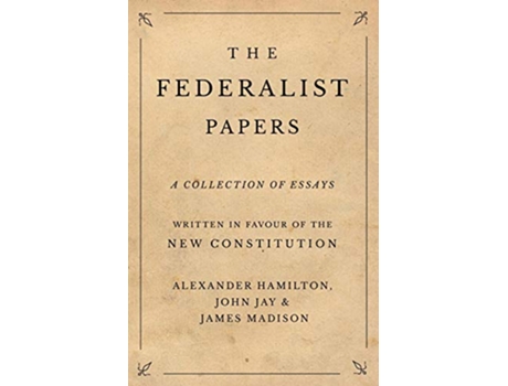 Livro The Federalist Papers de Alexander Hamilton John Jay James Madison (Inglês)