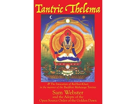 Livro Tantric Thelema and The Invocation of RaHoorKhuit in the manner of the Buddhist Mahayoga Tantras de Sam Webster (Inglês)