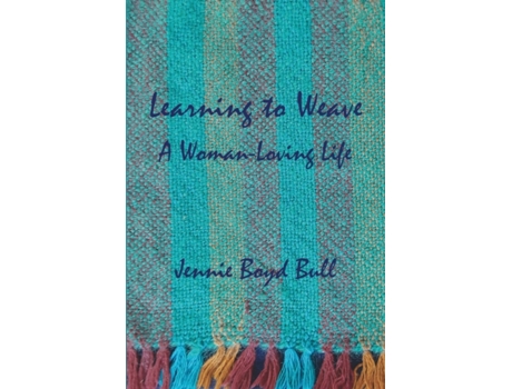 Livro Learning to Weave: A Woman-Loving Life Jennie Boyd Bull (Inglês)