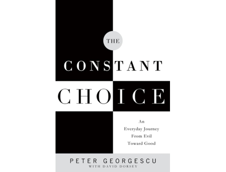 Livro The Constant Choice: An Everyday Journey from Evil Toward Good Peter Georgescu (Inglês)