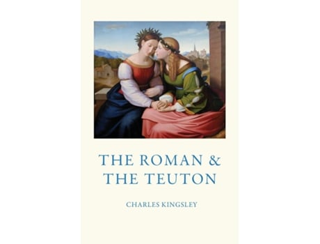 Livro The Roman and the Teuton de Charles Kingsley (Inglês)