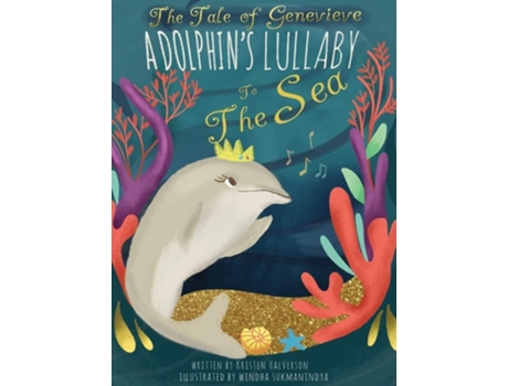 Livro The Tale Of Genevieve A Dolphins Lullaby To The Sea De Kristen Halverson (inglês - Capa Dura)