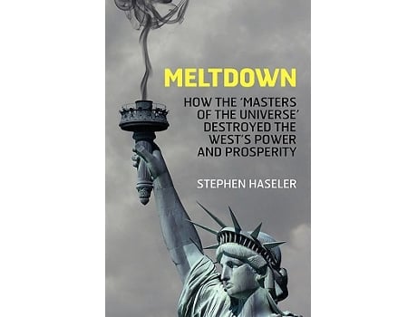 Livro Meltdown How the Masters of the Universe destroyed the Wests Power and Prosperity de Stephen Haseler (Inglês)