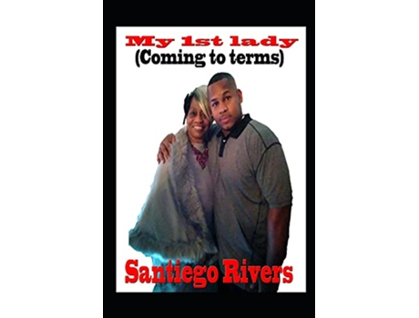 Livro My 1st lady Coming to terms de Santiego Rivers (Inglês)