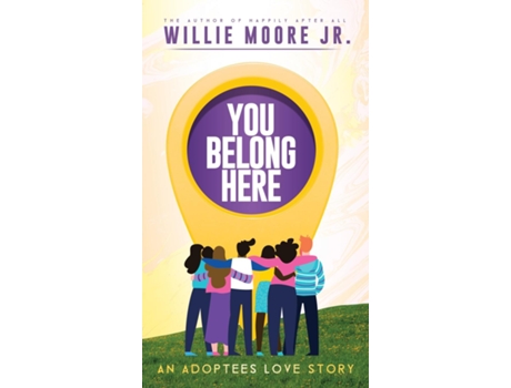 Livro You Belong Here An Adoptees Love Story De Willie Moore Jr (inglês)
