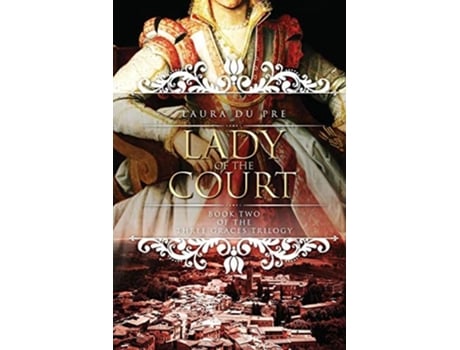 Livro Lady Of The Court Book Two Of The Three Graces Trilogy De Laura Du Pre (inglês)