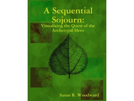 Livro A Sequential Sojourn: Visualizing the Quest of the Archetypal Hero Susan R. Woodward (Inglês)