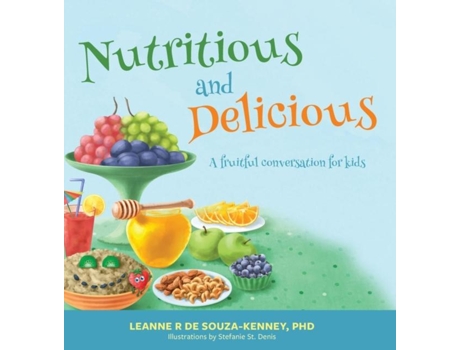 Livro Nutritious And Delicious A Fruitful Conversation For Kids De Leanne De Souza-kenney (inglês)