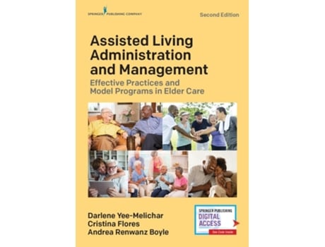 Livro Assisted Living Administration and Management de Darlene Yee-Melichar Edd Fgsa Faghe, Cristina Flores Phd Rn Fgsa et al. (Inglês)