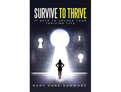 Livro Survive to Thrive 11 Keys to Unlock Your Thriving Life de Mary Anne Dorward (Inglês)