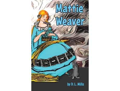 Livro Mattie Weaver De Dl Mills (inglês)