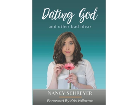 Livro Dating God And Other Bad Ideas de Nancy Schreyer (Inglês)