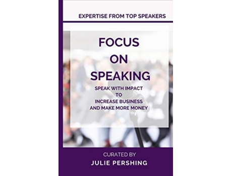 Livro Focus on Speaking Speak with Impact to Increase Business and Make More Money de Julie Pershing (Inglês)