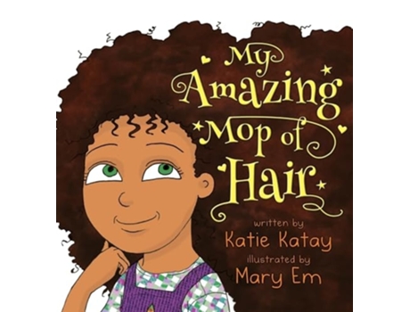 Livro My Amazing Mop Of Hair De Katie Katay (inglês - Capa Dura)