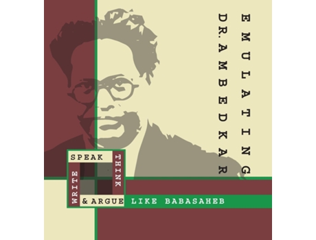 Livro Emulating Dr. Ambedkar Think, Speak, Write And Argue Like Babasaheb De Drbr Ambedkar (inglês)