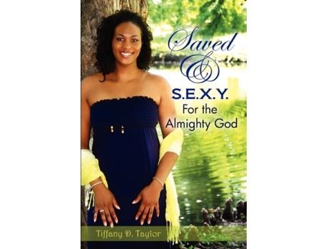 Livro Saved & S.E.X.Y. For the Almighty God Tiffany D. Taylor (Inglês)