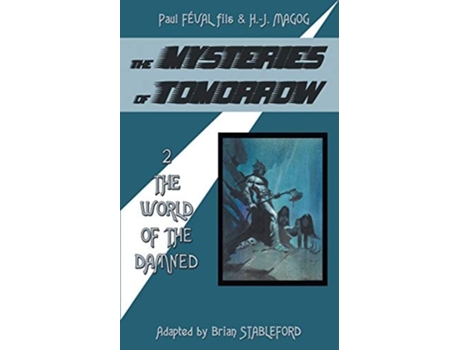 Livro The Mysteries Of Tomorrow The World Of The Damned De Paul Feval Fils E H-j Magog (inglês)