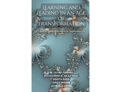 Livro Learning And Leading In An Age Of Transformation A Book In The Living In An Age Of Transformation Series De Jayne Fleener (inglês)
